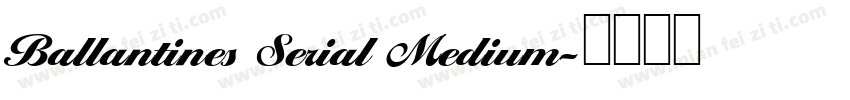 Ballantines Serial Medium字体转换